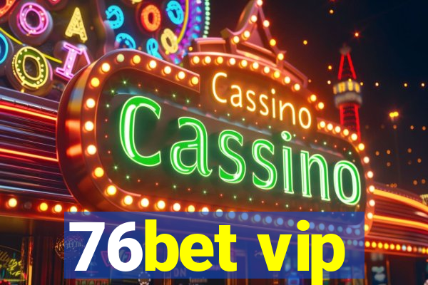 76bet vip